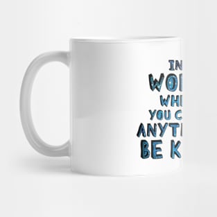 In a world where you can be anything be kind (blue stars) Mug